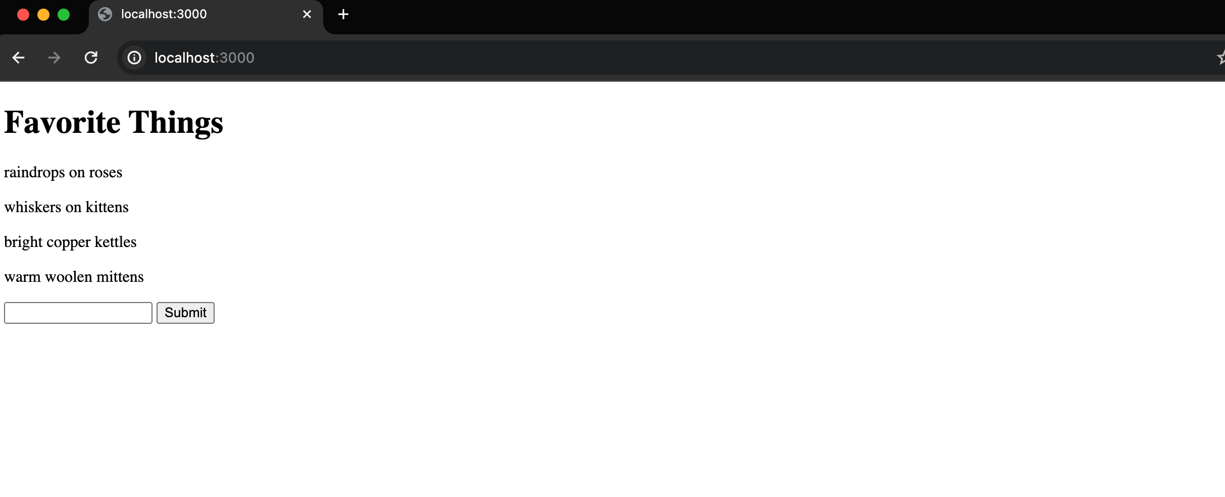 A screenshot of a webpage titled ‘Favorite Things’ with a list of four items: ‘raindrops on roses’, ‘whiskers on kittens’, ‘bright copper kettles’, and ‘warm woolen mittens’. Below the list is a ‘Submit’ button.”