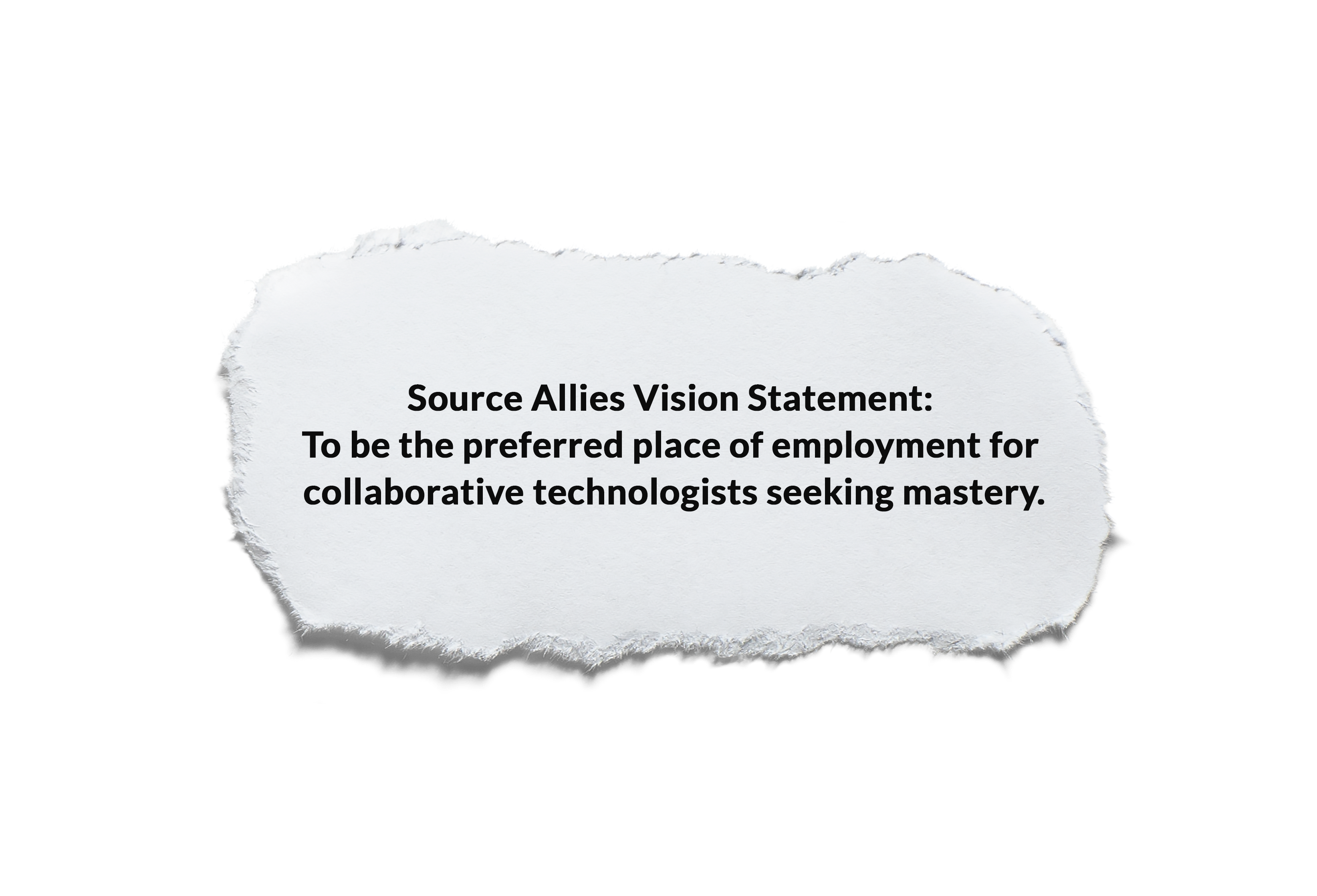 Source Allies Vision Statement: To be the preferred place of employment for collaborative technologists seeking mastery.